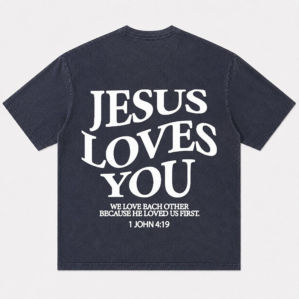 Jesus Loves You 1 John 4:19 Christian T-shirt