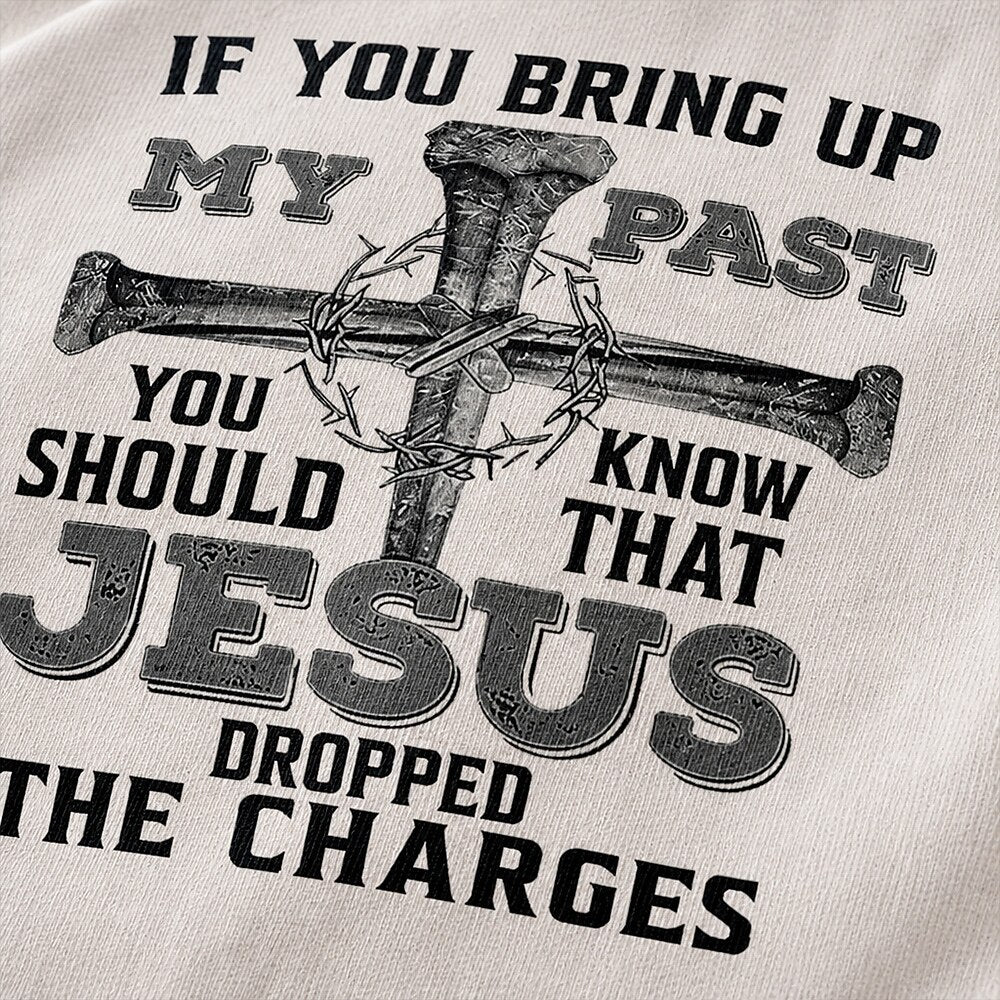 Jesus Dropped the Charges nail cross Christian humor T-shirt