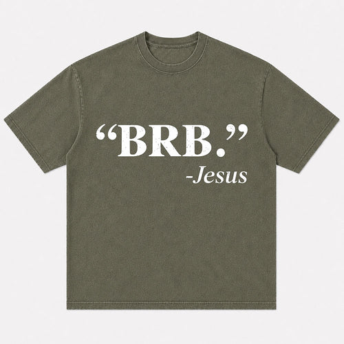 Christian humor shirt: BRB - Jesus - T-Shirt