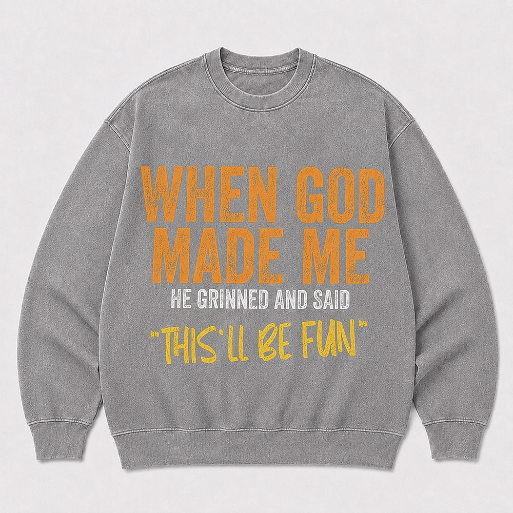 When God Made Me humorous Christian quote on Black washed sweatshirt
