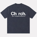 Christian humor shirt: church isn't complete without U - T-Shirt