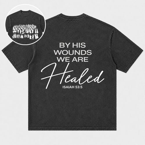 Christian shirt: by His wounds we are healed - Isaiah 53:5 - T-Shirt