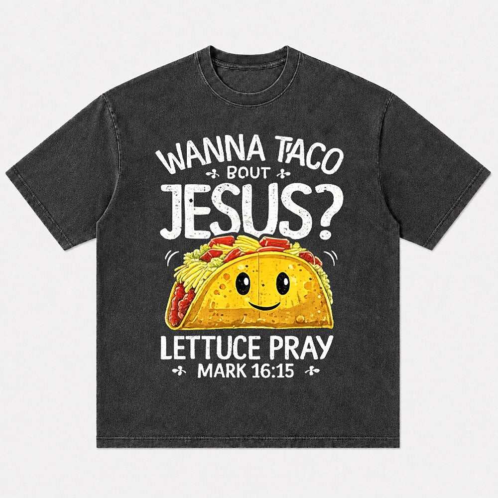 Christian Faith Wanna Taco 'Bout Jesus Lettuce Pray Mark 16:15 Funny Quote with Cute Cartoon Taco Christian T-Shirt - product image 5