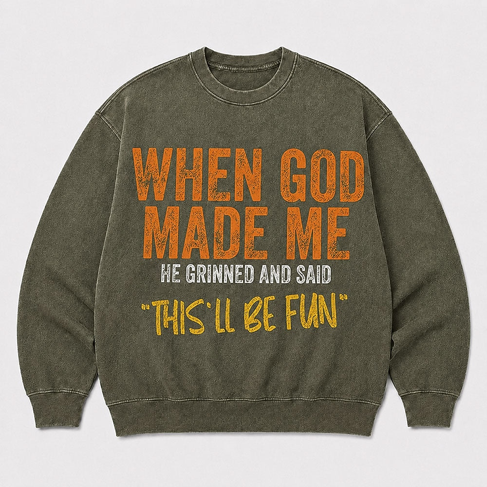 When God Made Me humorous Christian quote on Black washed sweatshirt