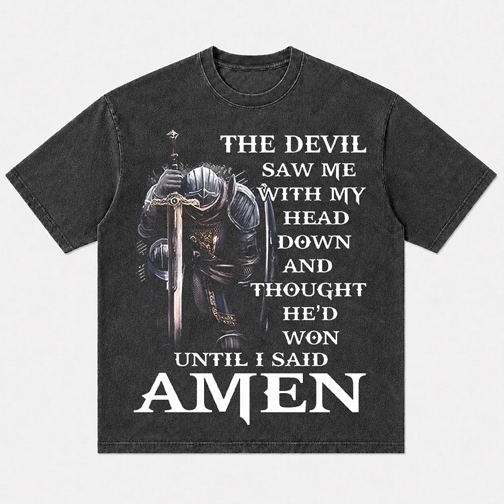 Christian humor shirt: the devil saw me with my head down and thought he'd won until I said amen - T-Shirt