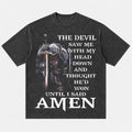 Christian humor shirt: the devil saw me with my head down and thought he'd won until I said amen - T-Shirt