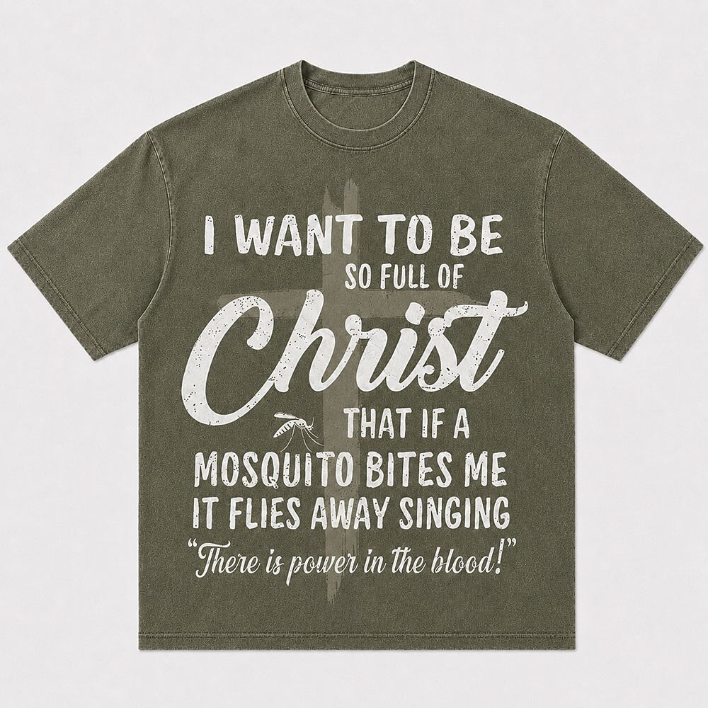 I Want to Be So Full of Christ Mosquito Power in the Blood Christian T-Shirt - product image 5