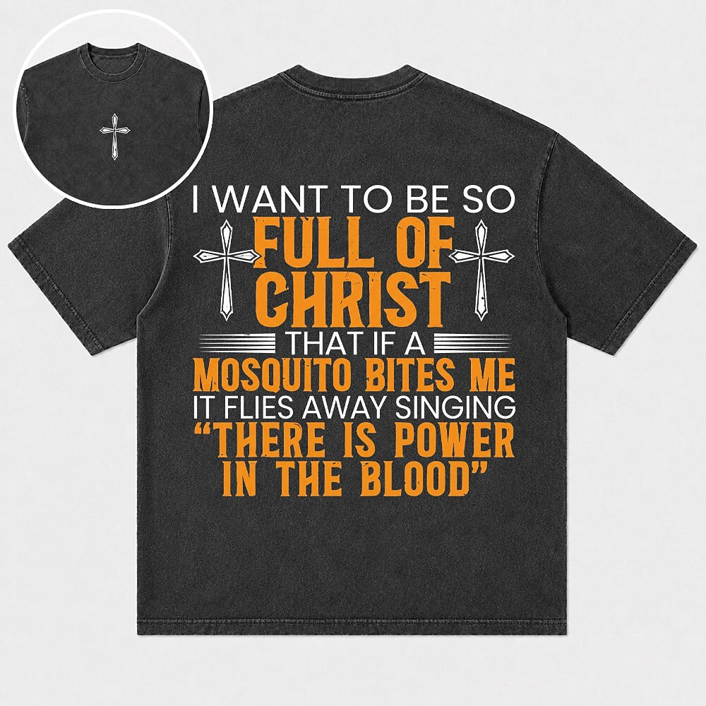 I Want to Be So Full of Christ Mosquito Power in the Blood Cross Christian T-Shirt - product image 1