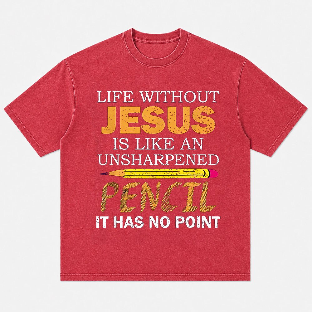 Life Without Jesus Is Like An Unsharpened Pencil It Has No Point Christian Humor Quote Pencil Funny Faith Pun Religious Joke Christian T-Shirt - product image 7