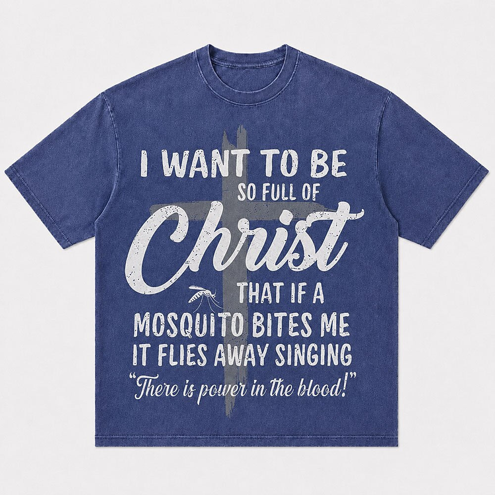 I Want to Be So Full of Christ Mosquito Power in the Blood Christian T-Shirt - product image 7