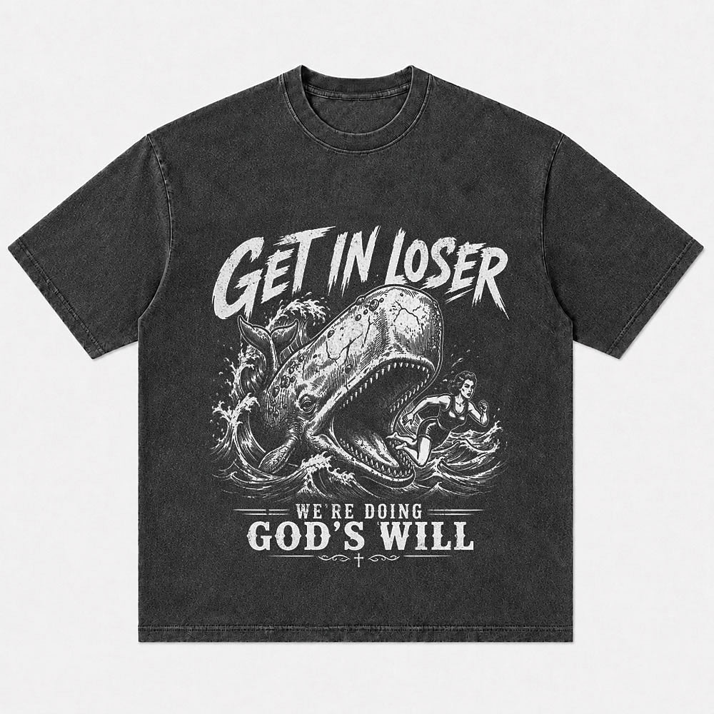 Get In Loser We're Doing God's Will whale T-shirt