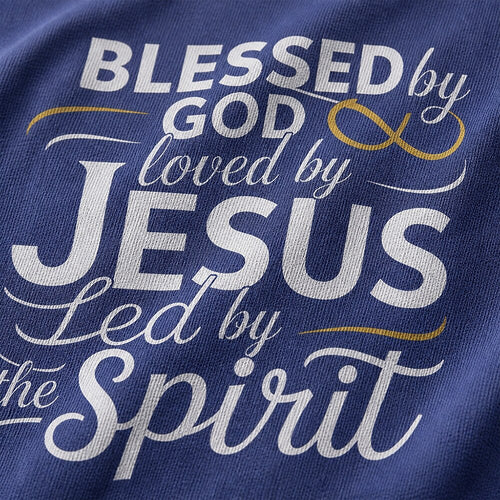 Blessed by God loved by Jesus led by the Spirit T-shirt