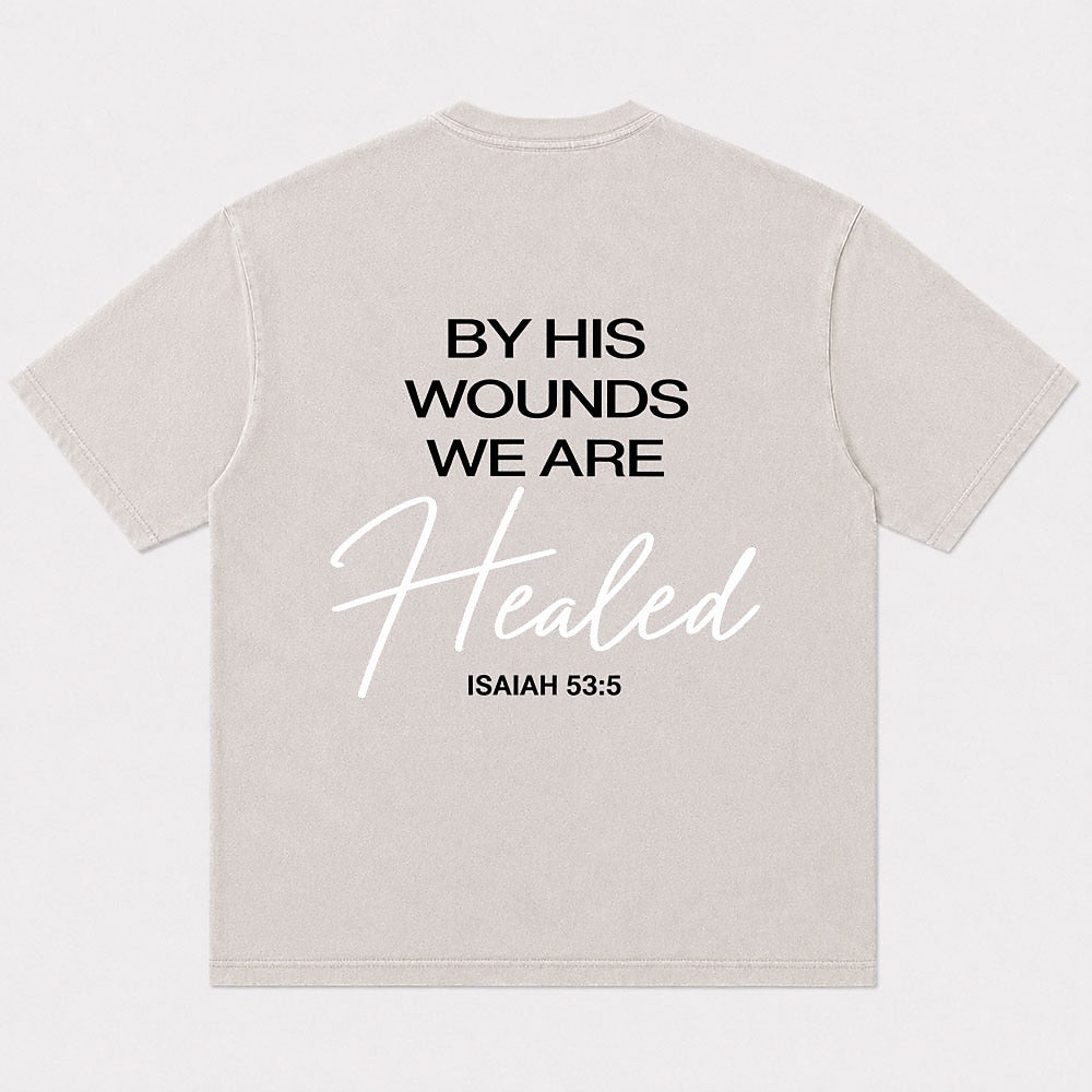 Christian shirt: by His wounds we are healed - Isaiah 53:5 - T-Shirt
