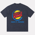 Christ Is King Have It Yahweh Parody Christian T-Shirt - product image 1