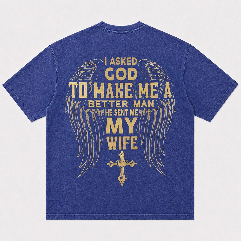 I Asked God to Make Me a Better Man He Sent Me My Wife Wings Cross Christian T-Shirt - product image 3