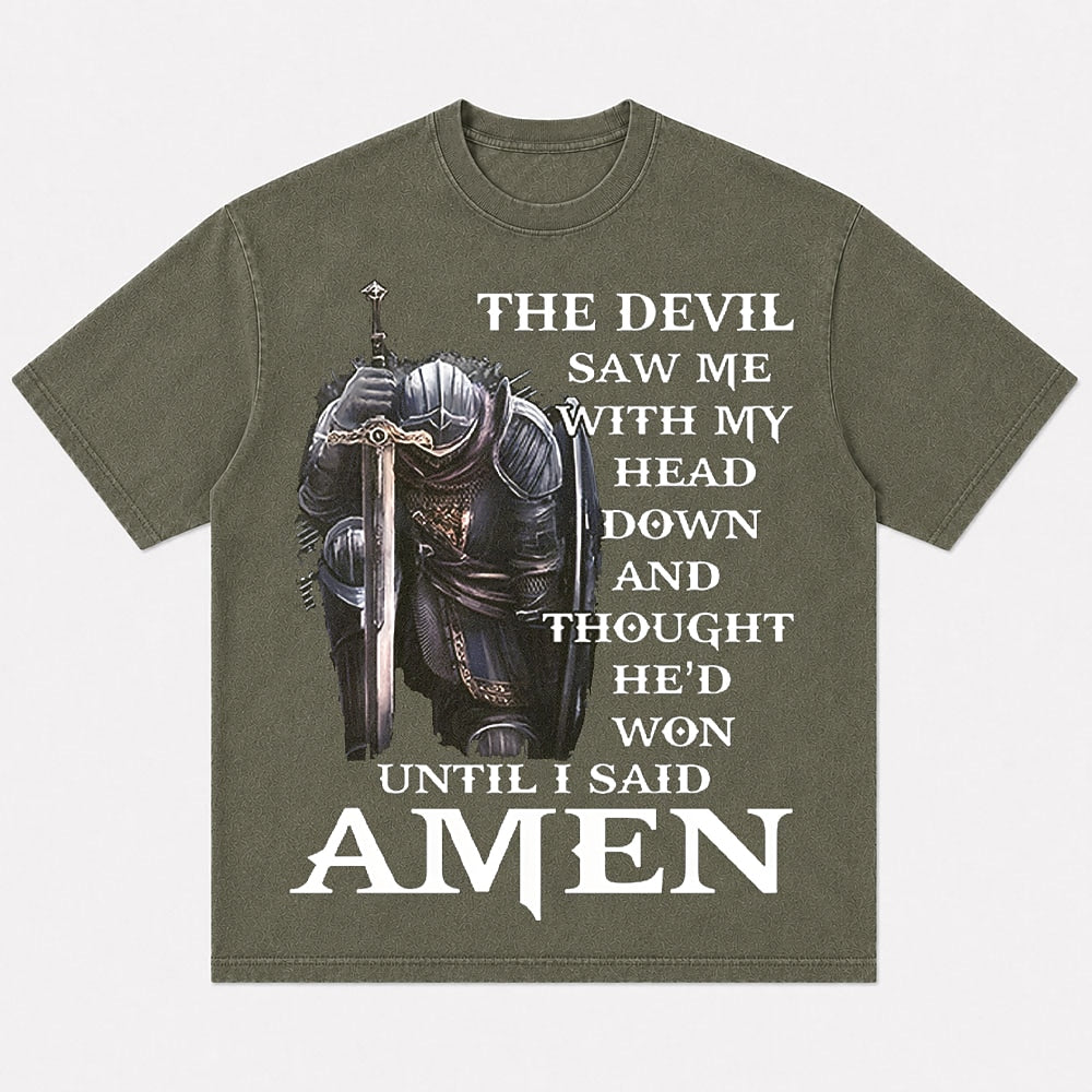 Christian humor shirt: the devil saw me with my head down and thought he'd won until I said amen - T-Shirt