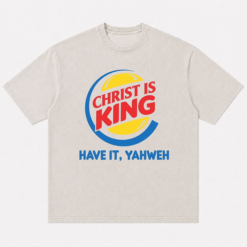 Christ Is King Have It Yahweh Parody Christian T-Shirt - product image 5