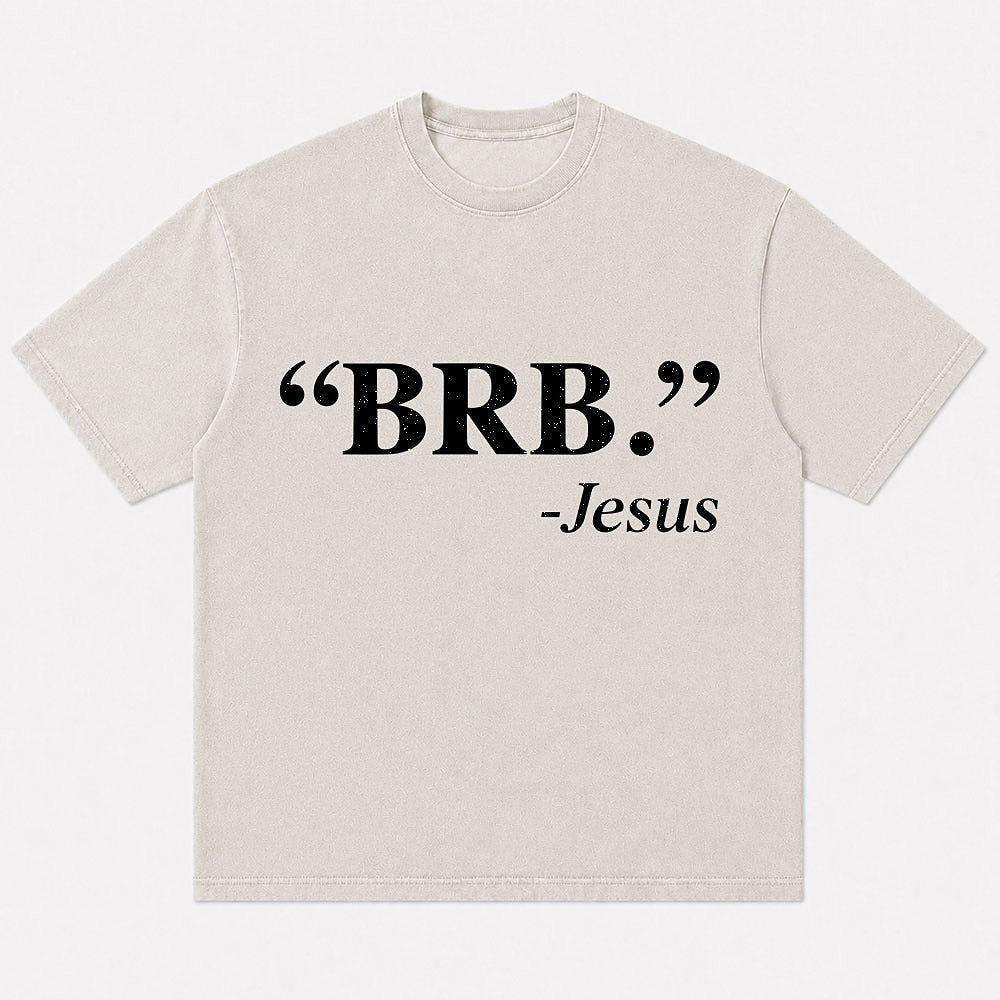 Christian humor shirt: BRB - Jesus - T-Shirt