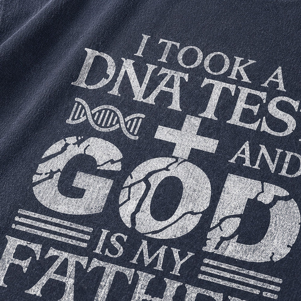 Christian humor shirt: I took a DNA test and God is my father - T-Shirt