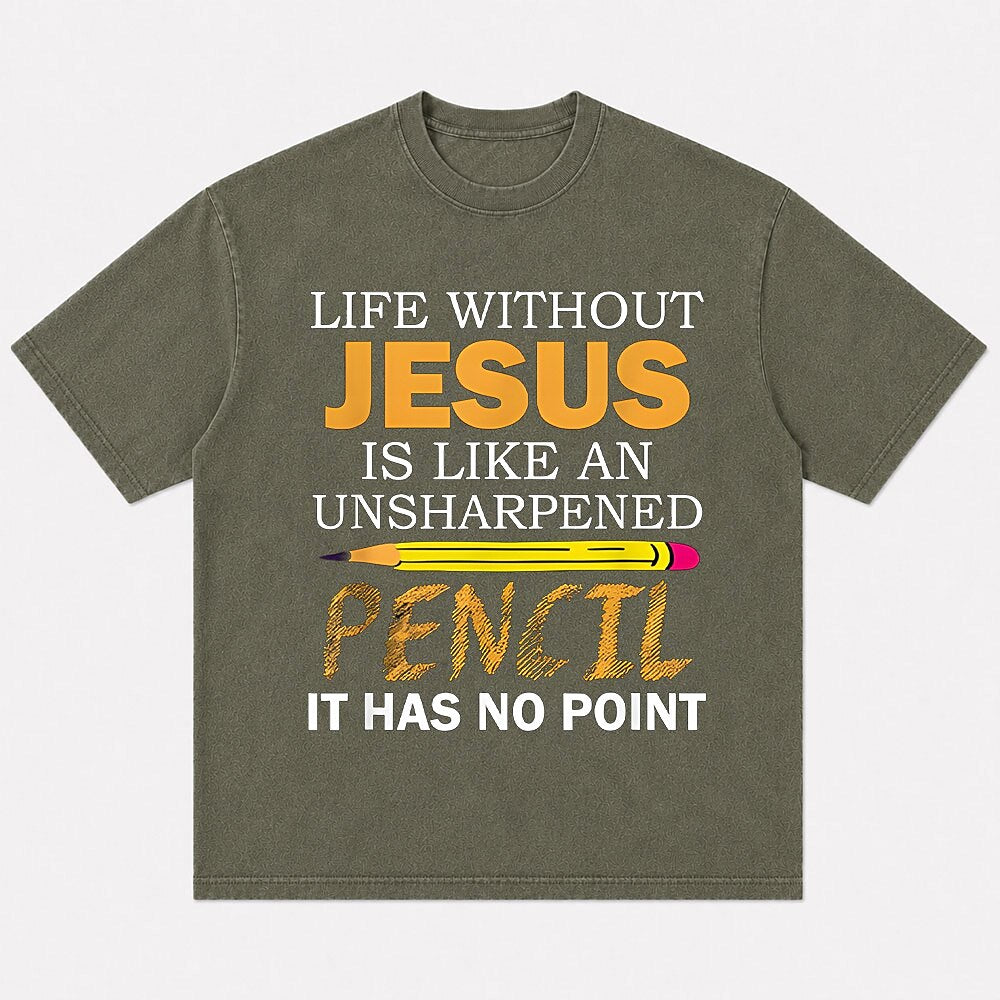 Life Without Jesus Is Like An Unsharpened Pencil It Has No Point Christian Humor Quote Pencil Funny Faith Pun Religious Joke Christian T-Shirt - product image 5
