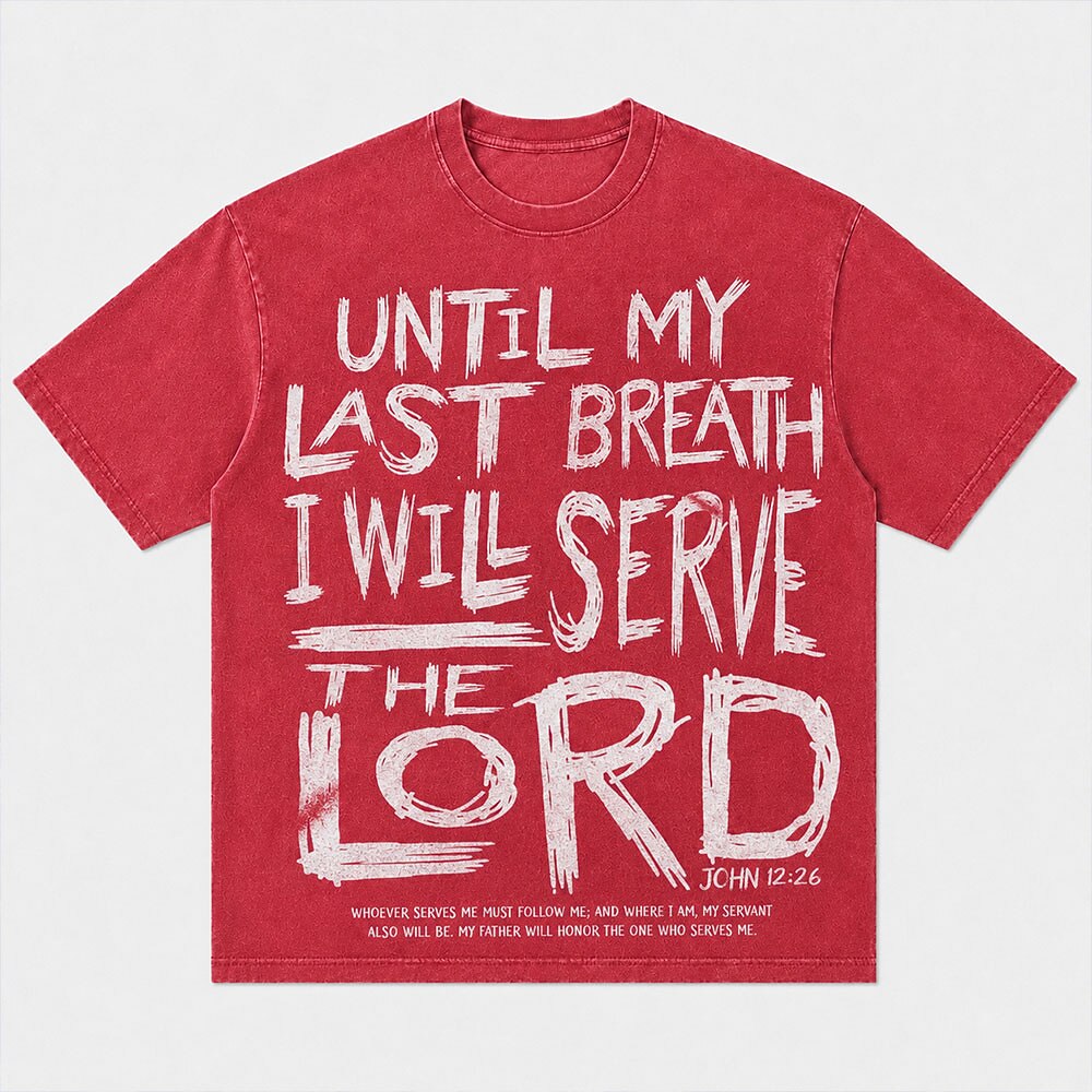 Until My Last Breath I Will Serve The Lord Bible Verse Christian T-Shirt - product image 1