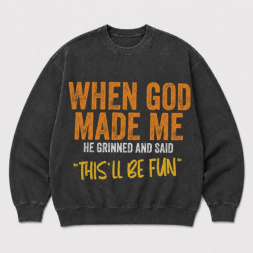 When God Made Me humorous Christian quote on Black washed sweatshirt