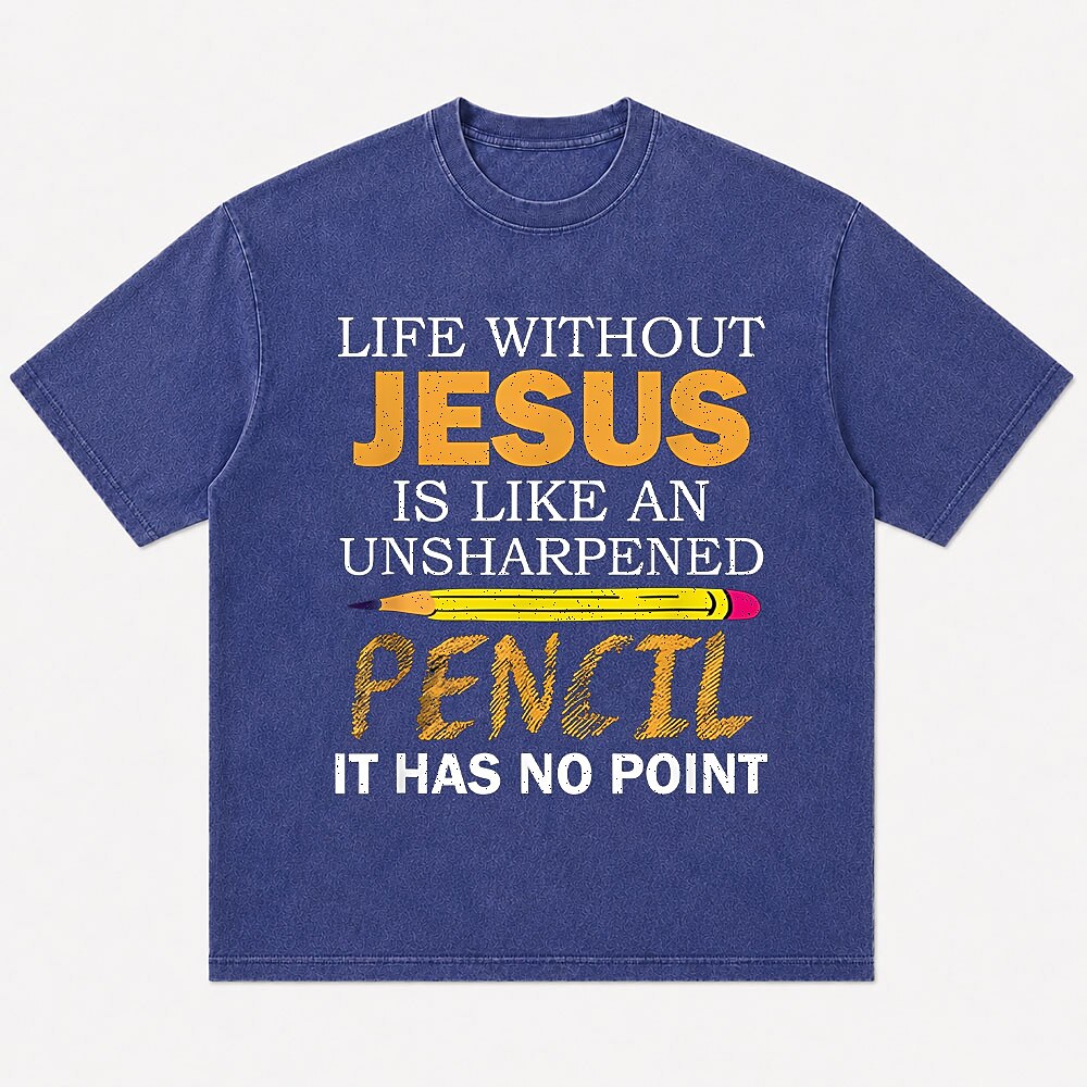 Life Without Jesus Is Like An Unsharpened Pencil It Has No Point Christian Humor Quote Pencil Funny Faith Pun Religious Joke Christian T-Shirt - product image 6