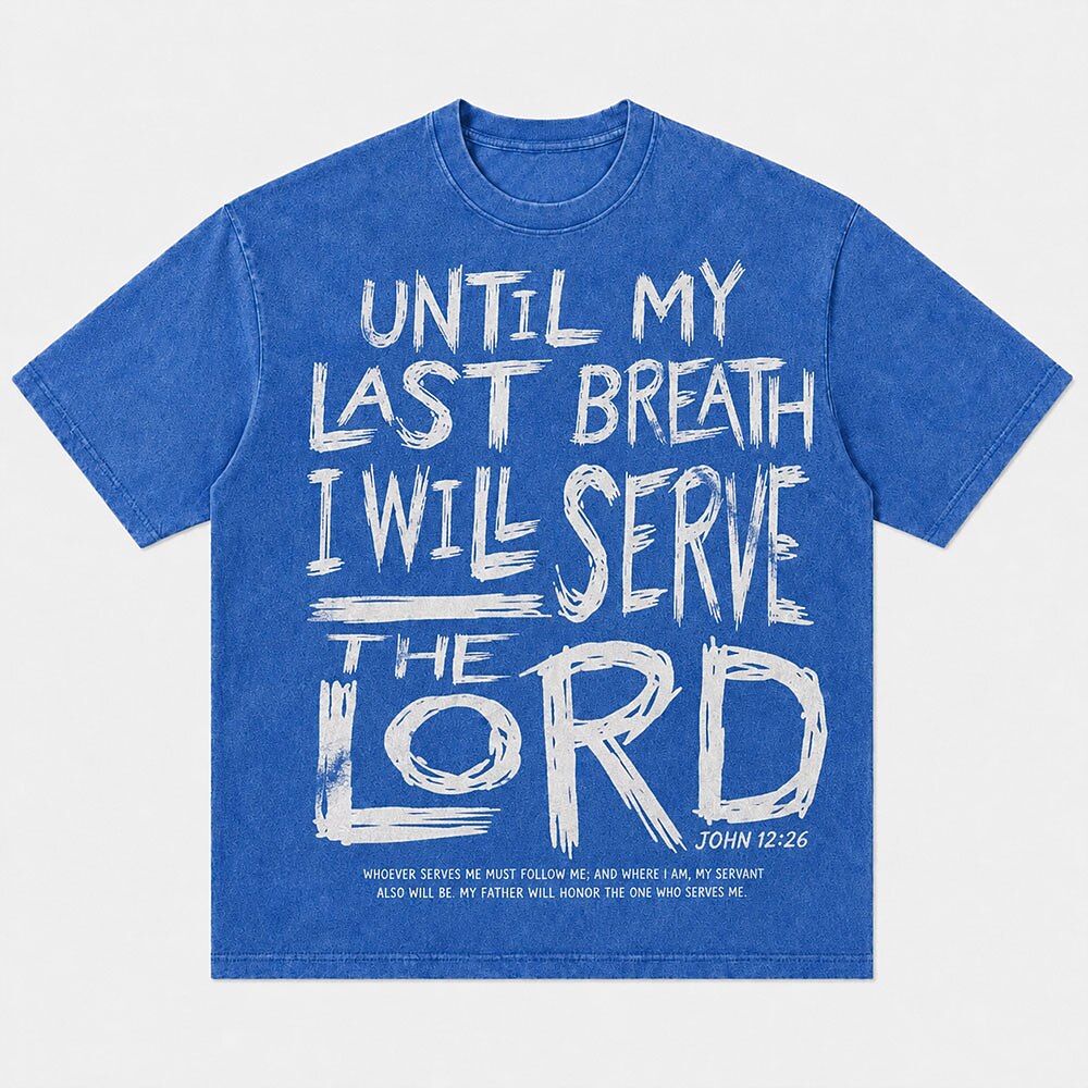 Until My Last Breath I Will Serve The Lord Bible Verse Christian T-Shirt - product image 4