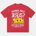 Christian Faith Wanna Taco 'Bout Jesus Lettuce Pray Mark 16:15 Funny Quote with Cute Cartoon Taco Christliches T-Shirt - Produktbild 1
