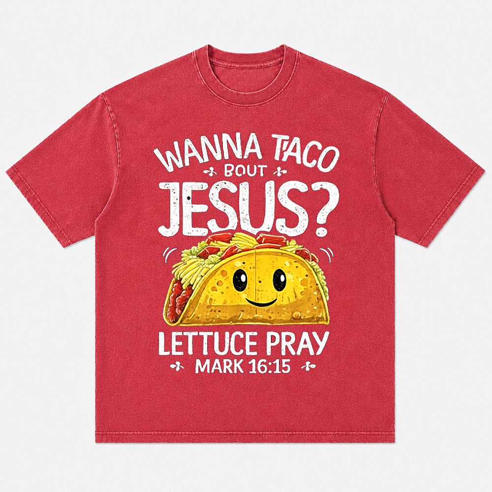 Christian Faith Wanna Taco 'Bout Jesus Lettuce Pray Mark 16:15 Funny Quote with Cute Cartoon Taco Christian T-Shirt - product image 1