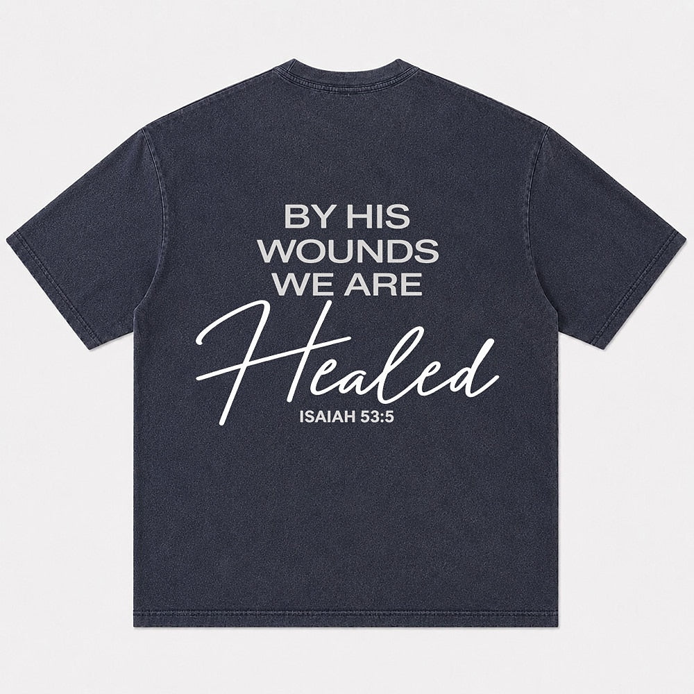 Christian shirt: by His wounds we are healed - Isaiah 53:5 - T-Shirt