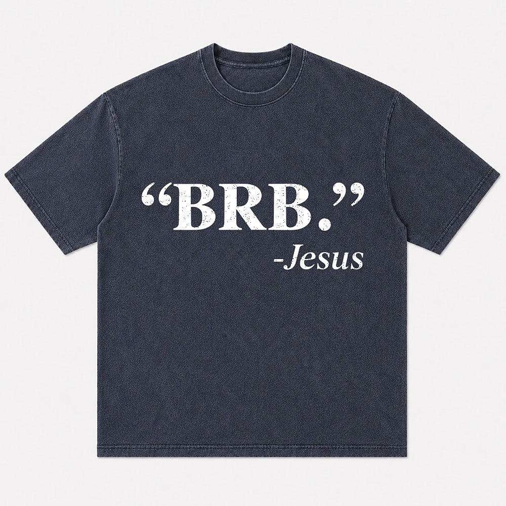 Christian humor shirt: BRB - Jesus - T-Shirt