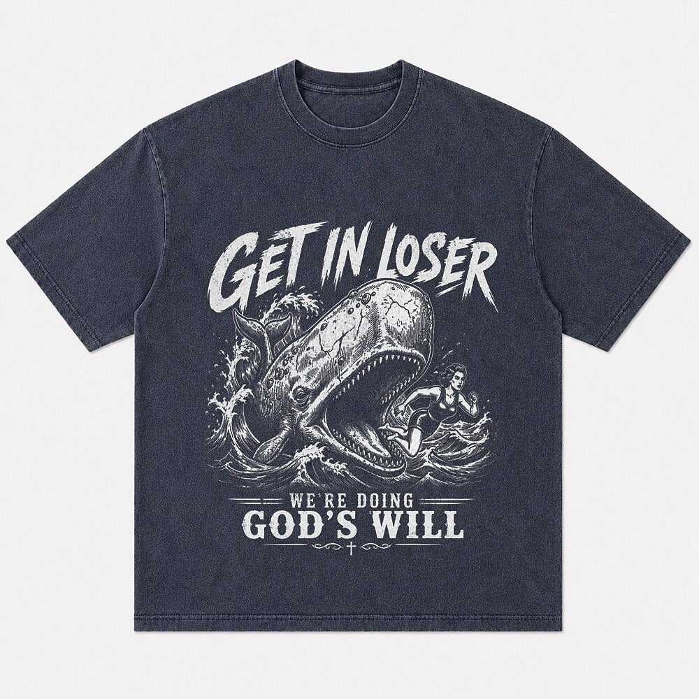 Get In Loser We're Doing God's Will whale T-shirt