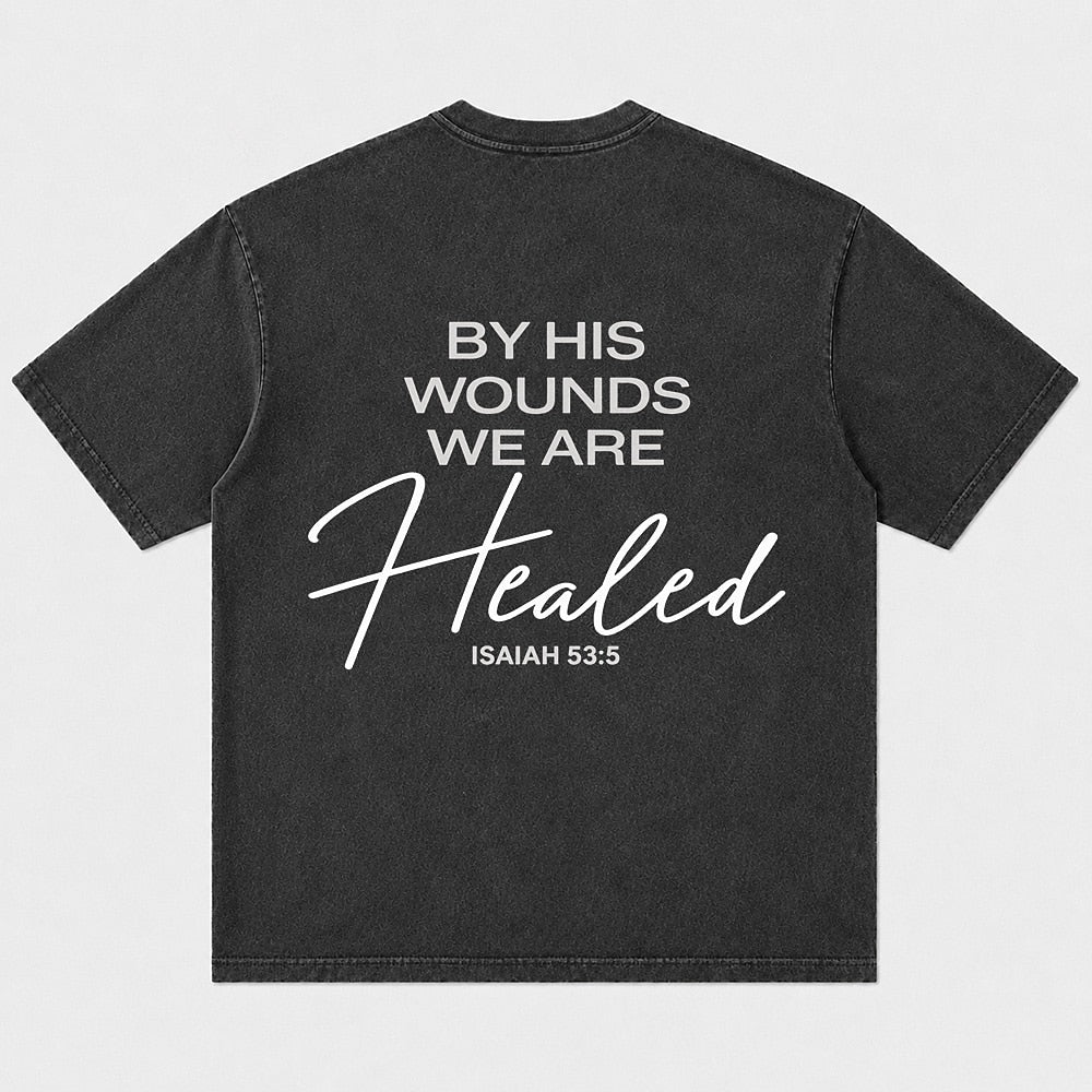 Christian shirt: by His wounds we are healed - Isaiah 53:5 - T-Shirt