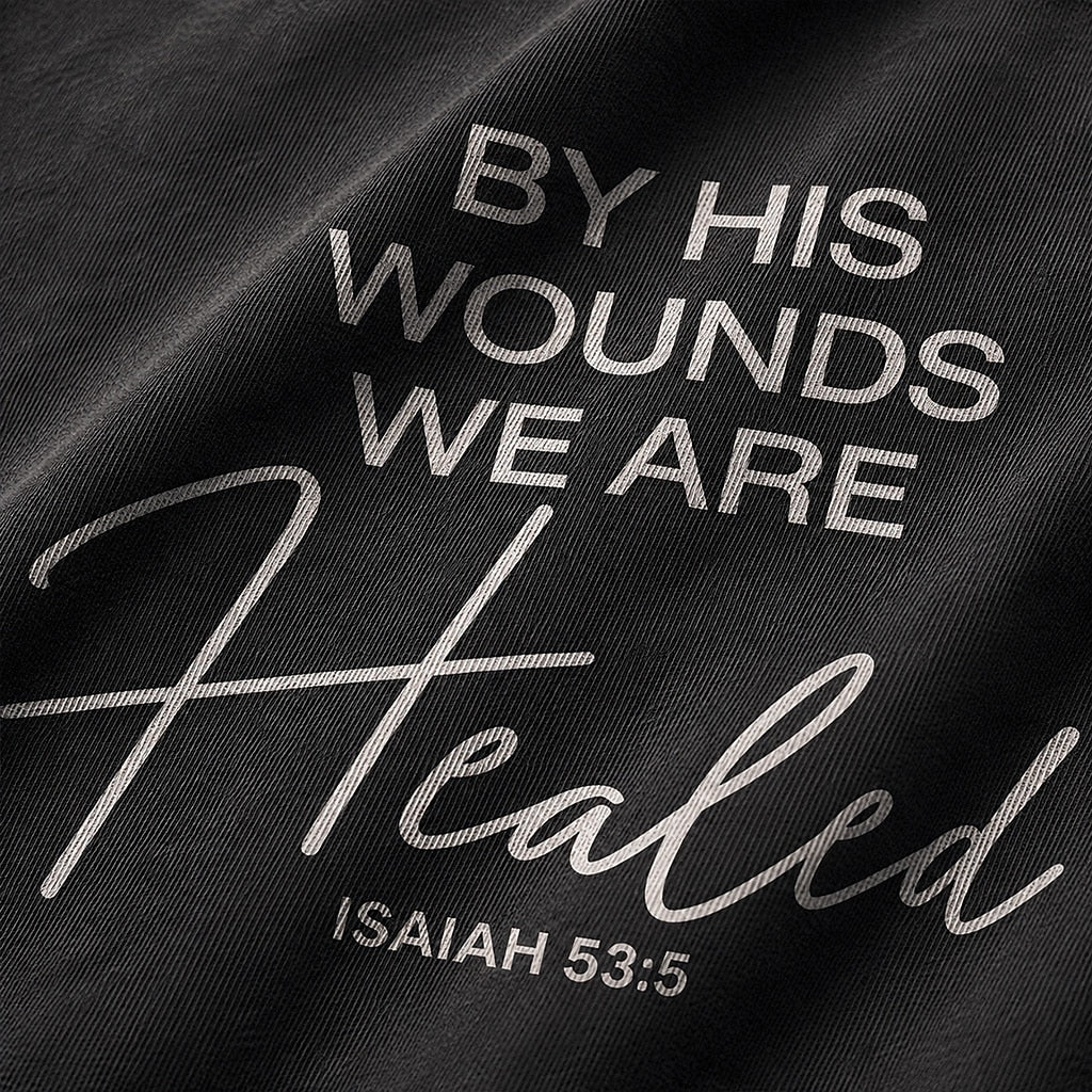 Christian shirt: by His wounds we are healed - Isaiah 53:5 - T-Shirt